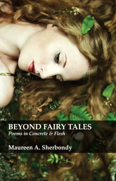 Beyond Fairy Tales, poems in Concrete & Flesh