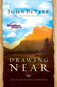 Title: Drawing Near: A Life of Intimacy with God, Author: John Bevere