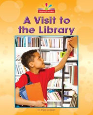 Title: A Visit to the Library, Author: Mary Lindeen