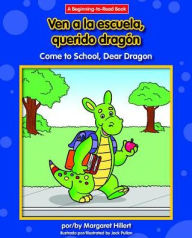 Title: Ven a la Escuela, Querido Dragon/Come To School, Dear Dragon, Author: Margaret Hillert