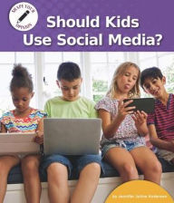 Title: Should Kids Use Social Media?, Author: Jennifer Joline Anderson