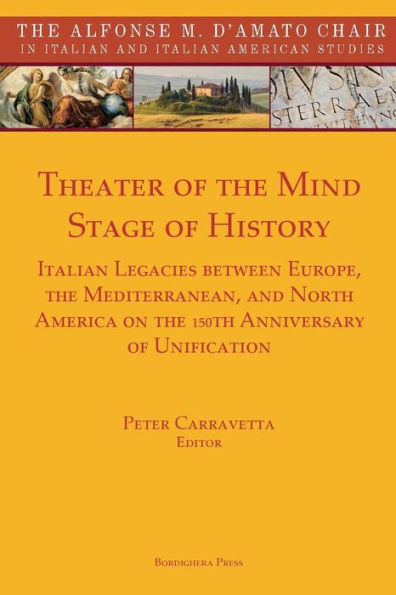 Theater of the Mind, Stage of History: Italian Legacies between Europe, the Mediterranean, and North America on the 150th Anniversary of Unification