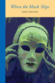 Title: When the Mask Slips, Author: Mark Ciabattari