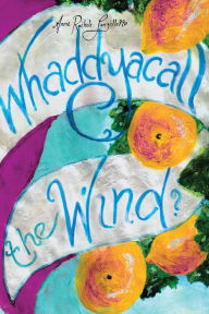 Title: Whaddyacall the Wind?, Author: Annie Rachele Lanzillotto