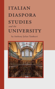 Title: Italian Diaspora Studies and the University, Author: Anthony Julian Tamburri