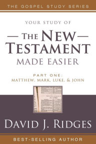 Title: Your Study of the New Testament Made Easier: Part 1: Matthew, Mark, Luke and John, Author: David J. Ridges