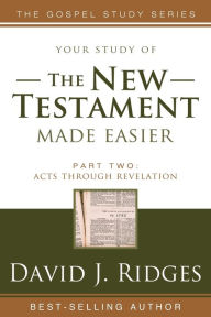 Title: Your Study of the New Testament Made Easier, Part Two: Acts Through Revelation, Author: David J. Ridges