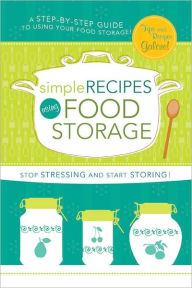 Title: Simple Recipes Using Food Storage: A Step-by-Step Guide, Author: Cedar Fort