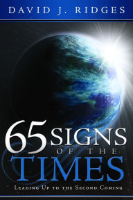 Title: 65 Signs of the Times Leading Up to the Second Coming, Author: Ridges J. Author