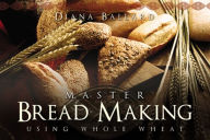 Title: Master Bread Making - Using Whole Wheat, Author: Diana Ballard