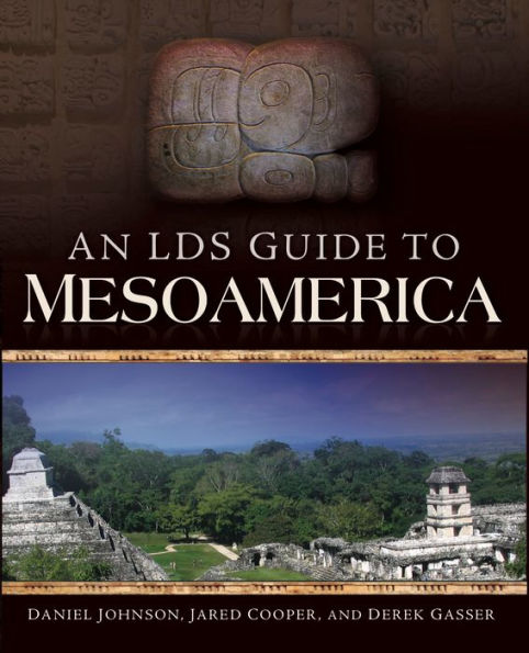 An LDS Guide to Mesoamerica