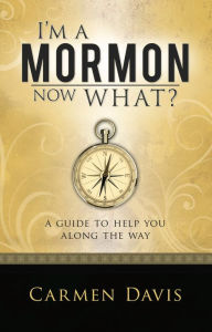 Title: I'm a Mormon, Now What?, Author: Carmen Davis