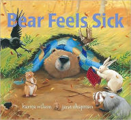 Title: Bear Feels Sick, Author: Karma Wilson