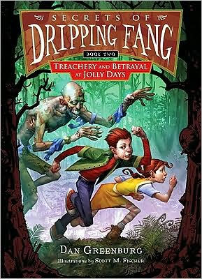 Treachery and Betrayal at Jolly Days (Secrets of Dripping Fang Series #2)
