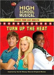 Title: Turn Up the Heat (High School Musical: Stories from East High Series #10), Author: Helen Perelman