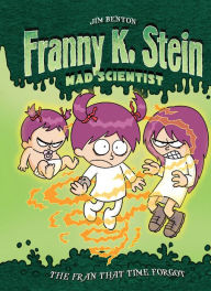 Title: The Fran That Time Forgot (Franny K. Stein, Mad Scientist Series #4), Author: Jim Benton