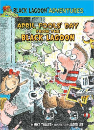 Title: April Fools' Day from the Black Lagoon (Black Lagoon Adventures Series #12), Author: Mike Thaler