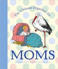 Title: The Ultimate Organizer for Moms, Author: Natasha Tabori Fried