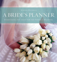 Title: A Bride's Planner: Organizer, Journal, Keepsake for the Year of the Wedding, Author: Marsha Heckman