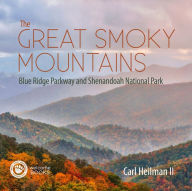 Title: The Great Smoky Mountains: Blue Ridge Parkway and Shenandoah National Park, Author: Carl Heilman II