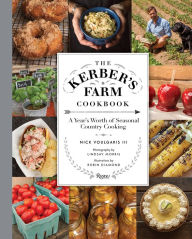 Title: The Kerber's Farm Cookbook: A Year's Worth of Seasonal Country Cooking, Author: Nick Voulgaris III