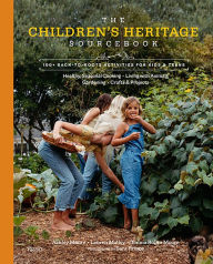 Title: The Children's Heritage Sourcebook: 100+ Back-to-Roots Activities for Kids & Teens, Author: Ashley Moore