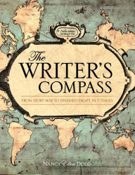 Title: The Writer's Compass: From Story Map to Finished Draft in 7 Stages, Author: Nancy Ellen Dodd