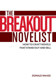 Title: The Breakout Novelist: Craft and Strategies for Career Fiction Writers, Author: Donald Maass