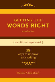 Title: Getting the Words Right, Author: Theodore Cheney