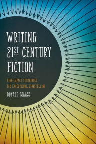 Title: Writing 21st Century Fiction: High Impact Techniques for Exceptional Storytelling, Author: Donald Maass