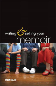 Title: Writing & Selling Your Memoir: How to Craft Your Life Story So That Somebody Else Will Actually Want to Read It (PagePerfect NOOK Book), Author: Paula Balzer