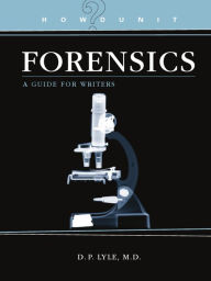 Title: Howdunit Forensics: A Guide for Writers, Author: D.P. Lyle