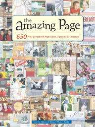 Title: The Amazing Page: 650 Scrapbook Page Ideas, Tips and Techniques, Author: Memory Makers