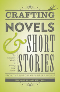 Title: Crafting Novels & Short Stories: The Complete Guide to Writing Great Fiction, Author: Editors of Writer's Digest