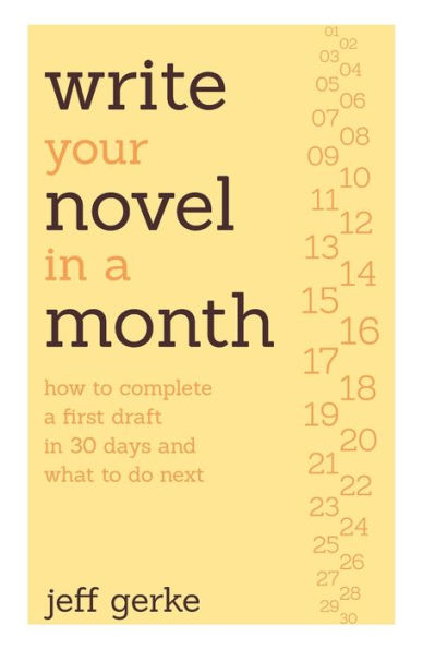 Write Your Novel a Month: How to Complete First Draft 30 Days and What Do Next