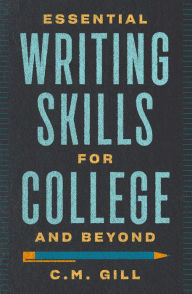Title: Essential Writing Skills for College and Beyond, Author: C.M. Gill