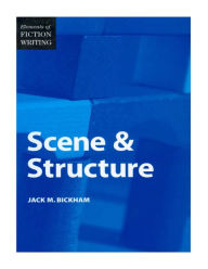 Title: Elements of Fiction Writing - Scene & Structure, Author: Jack Bickham