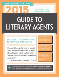 Title: 2015 Guide to Literary Agents: The Most Trusted Guide to Getting Published, Author: Chuck Sambuchino