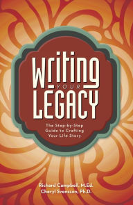 Title: Writing Your Legacy: The Step-by-Step Guide to Crafting Your Life Story, Author: Richard Campbell