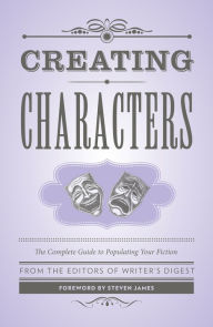 Title: Creating Characters: The Complete Guide to Populating Your Fiction, Author: Writer's Digest Books