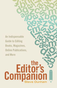 Title: The Editor's Companion: An Indispensable Guide to Editing Books, Magazines, Online Publications, and Mor e, Author: Steve Dunham