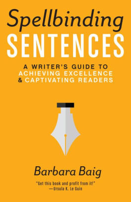 Spellbinding Sentences: A Writer's Guide to Achieving Excellence and Captivating Readers