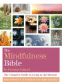 The Mindfulness Bible: The Complete Guide to Living in the Moment