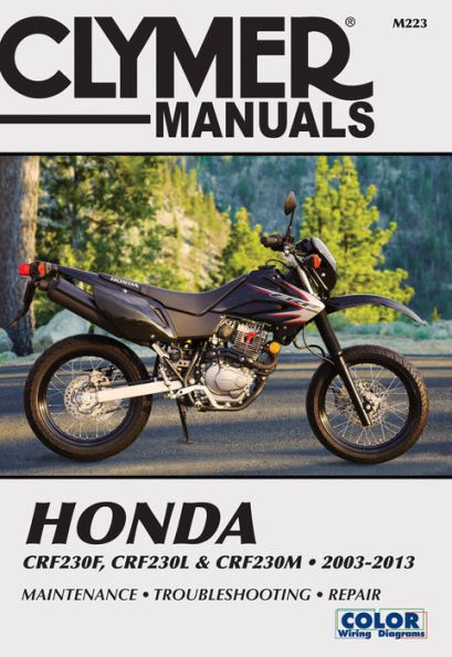 Honda CRF230F, CRF230L & CRF230M 2003-2013: Maintenance, Troubleshooting, Repair