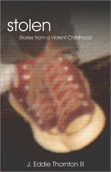 Stolen: Stories From A Violent Childhood