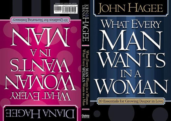 What Every Woman Wants in a Man/What Every Man Wants in a Woman: 10 Essentials for Growing Deeper in Love 10 Qualities for Nurturing Intimacy