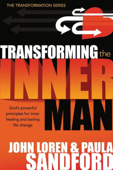 Transforming The Inner Man: God's Powerful Principles for Inner Healing and Lasting Life Change