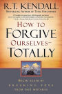 How To Forgive Ourselves Totally: Begin Again by Breaking Free from Past Mistakes