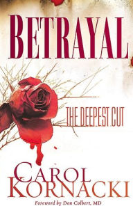 Title: Betrayal: The Deepest Cut, Author: Carol Kornacki