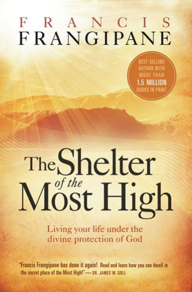 the Shelter of Most High: Living Your Life Under Divine Protection God